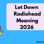 Let Down Radiohead Meaning