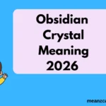 Obsidian Crystal Meaning