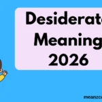 Desiderata Meaning