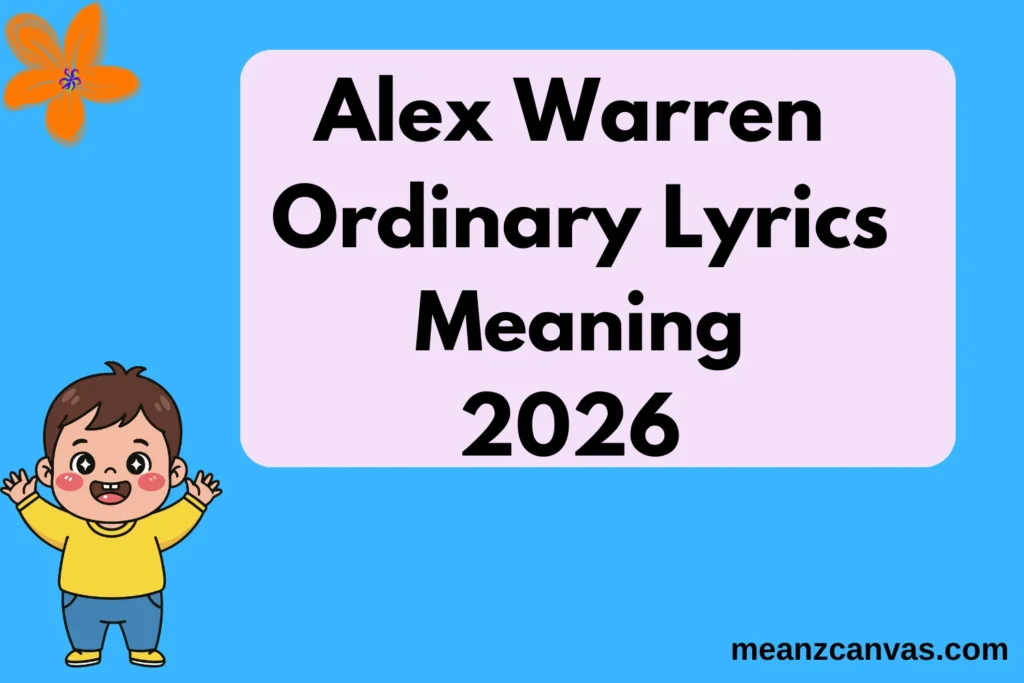 Alex Warren Ordinary Lyrics Meaning