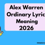 Alex Warren Ordinary Lyrics Meaning