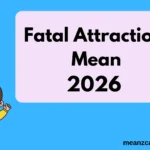 Fatal Attraction Mean