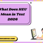 What Does HEU Mean in Text